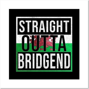 Straight Outta Bridgend - Gift for Welshmen, Welshwomen From Bridgend in Wales Welsh Posters and Art